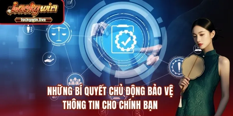 Những bí quyết chủ động bảo vệ thông tin cho chính bạn
