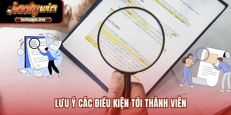 Lưu ý các điều kiện tới thành viên